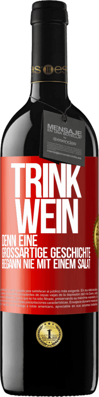39,95 € Kostenloser Versand | Rotwein RED Ausgabe MBE Reserve Trink Wein, denn eine großartige Geschichte begann nie mit einem Salat Rote Markierung. Anpassbares Etikett Reserve 12 Monate Ernte 2016 Tempranillo
