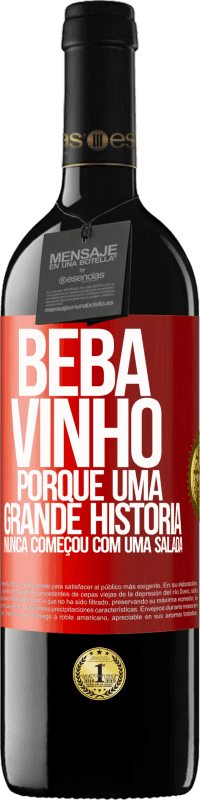 39,95 € Envio grátis | Vinho tinto Edição RED MBE Reserva Beba vinho, porque uma grande história nunca começou com uma salada Etiqueta Vermelha. Etiqueta personalizável Reserva 12 Meses Colheita 2016 Tempranillo