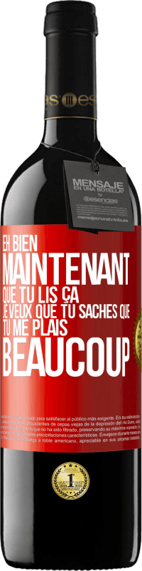 39,95 € Envoi gratuit | Vin rouge Édition RED MBE Réserve Eh bien maintenant que tu lis ça, je veux que tu saches que tu me plais beaucoup Étiquette Rouge. Étiquette personnalisable Réserve 12 Mois Récolte 2016 Tempranillo