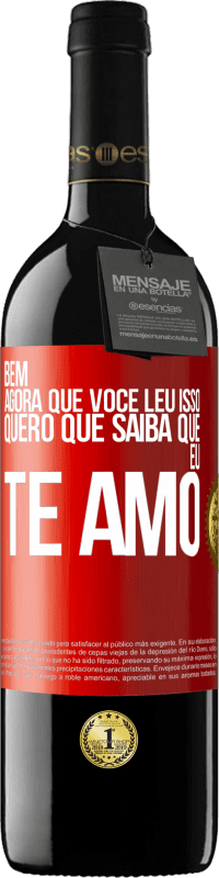 39,95 € | Vinho tinto Edição RED MBE Reserva Bem, agora que você leu isso, quero que saiba que eu te amo Etiqueta Vermelha. Etiqueta personalizável Reserva 12 Meses Colheita 2015 Tempranillo