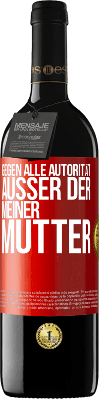 39,95 € Kostenloser Versand | Rotwein RED Ausgabe MBE Reserve Gegen alle Autorität ... Außer der meiner Mutter Rote Markierung. Anpassbares Etikett Reserve 12 Monate Ernte 2015 Tempranillo