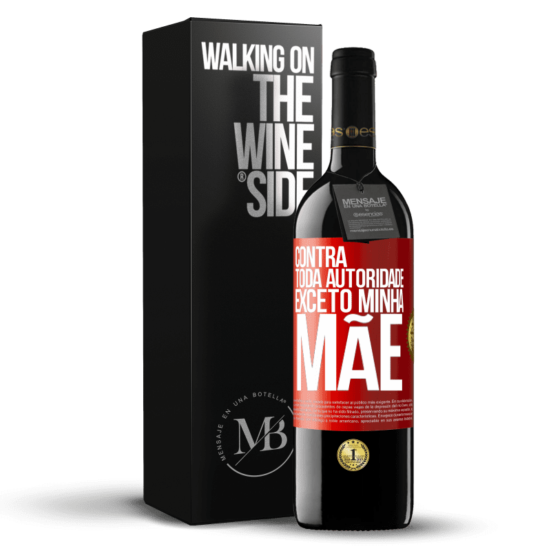 39,95 € Envio grátis | Vinho tinto Edição RED MBE Reserva Contra toda autoridade ... exceto minha mãe Etiqueta Vermelha. Etiqueta personalizável Reserva 12 Meses Colheita 2016 Tempranillo