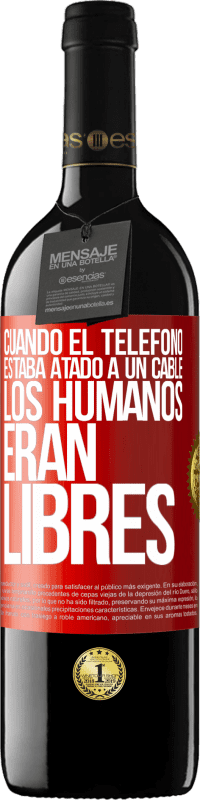 Envío gratis | Vino Tinto Edición RED MBE Reserva Cuando el teléfono estaba atado a un cable los humanos eran libres Etiqueta Roja. Etiqueta personalizable Reserva 12 Meses Cosecha 2014 Tempranillo