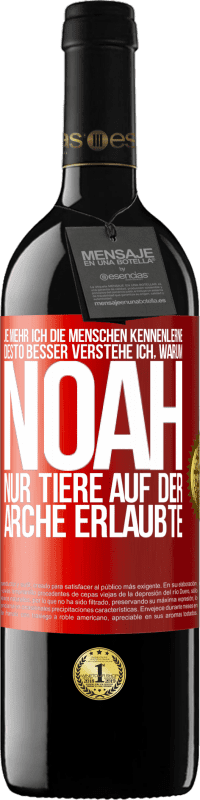 39,95 € Kostenloser Versand | Rotwein RED Ausgabe MBE Reserve Je mehr ich die Menschen kennenlerne, desto besser verstehe ich, warum Noah nur Tiere auf der Arche erlaubte Rote Markierung. Anpassbares Etikett Reserve 12 Monate Ernte 2016 Tempranillo
