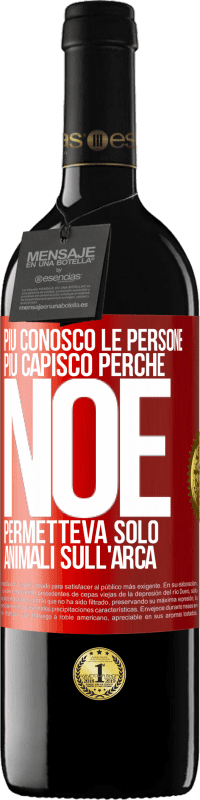 39,95 € Spedizione Gratuita | Vino rosso Edizione RED MBE Riserva Più conosco le persone, più capisco perché Noè permetteva solo animali sull'arca Etichetta Rossa. Etichetta personalizzabile Riserva 12 Mesi Raccogliere 2016 Tempranillo