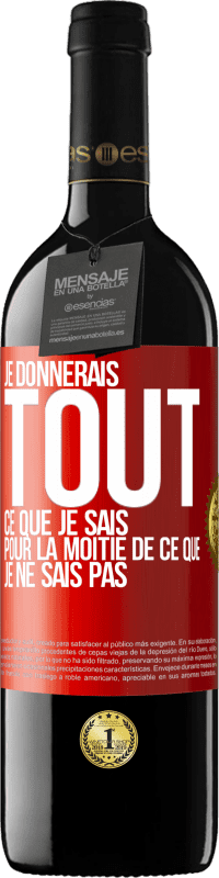 39,95 € | Vin rouge Édition RED MBE Réserve Je donnerais tout ce que je sais pour la moitié de ce que je ne sais pas Étiquette Rouge. Étiquette personnalisable Réserve 12 Mois Récolte 2015 Tempranillo