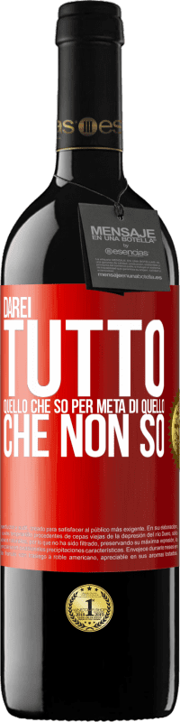 39,95 € | Vino rosso Edizione RED MBE Riserva Darei tutto quello che so per metà di quello che non so Etichetta Rossa. Etichetta personalizzabile Riserva 12 Mesi Raccogliere 2015 Tempranillo