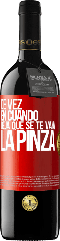 39,95 € | Vino Tinto Edición RED MBE Reserva De vez en cuando deja que se te vaya la pinza Etiqueta Roja. Etiqueta personalizable Reserva 12 Meses Cosecha 2016 Tempranillo