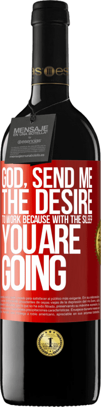39,95 € | 赤ワイン REDエディション MBE 予約する 神様、私に働きたいという願望を送ってください 赤いタグ. カスタマイズ可能なラベル 予約する 12 月 収穫 2016 Tempranillo