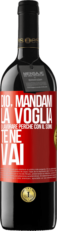 39,95 € Spedizione Gratuita | Vino rosso Edizione RED MBE Riserva Dio, mandami la voglia di lavorare perché con il sonno te ne vai Etichetta Rossa. Etichetta personalizzabile Riserva 12 Mesi Raccogliere 2016 Tempranillo