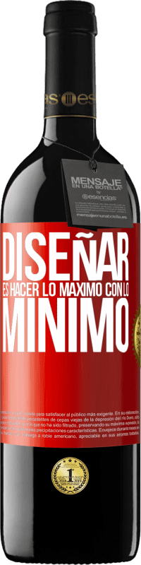 39,95 € | Vino Tinto Edición RED MBE Reserva Diseñar es hacer lo máximo con lo mínimo Etiqueta Roja. Etiqueta personalizable Reserva 12 Meses Cosecha 2016 Tempranillo