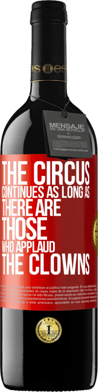 Free Shipping | Red Wine RED Edition MBE Reserve The circus continues as long as there are those who applaud the clowns Red Label. Customizable label Reserve 12 Months Harvest 2014 Tempranillo