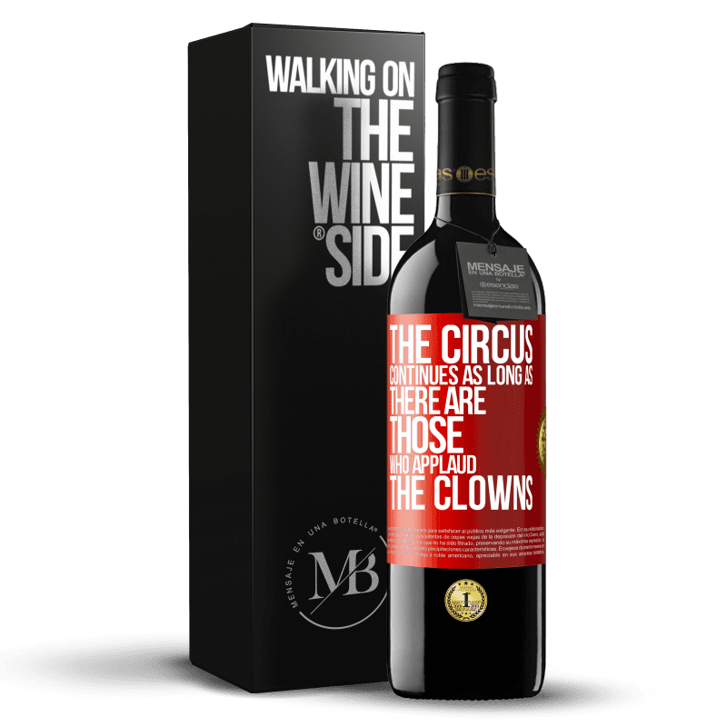 39,95 € Free Shipping | Red Wine RED Edition MBE Reserve The circus continues as long as there are those who applaud the clowns Red Label. Customizable label Reserve 12 Months Harvest 2014 Tempranillo
