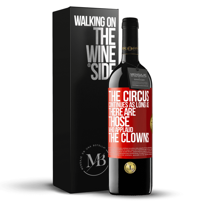 39,95 € Free Shipping | Red Wine RED Edition MBE Reserve The circus continues as long as there are those who applaud the clowns Red Label. Customizable label Reserve 12 Months Harvest 2016 Tempranillo
