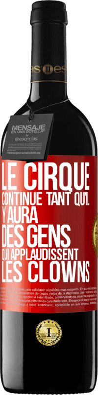 Envoi gratuit | Vin rouge Édition RED MBE Réserve Le cirque continue tant qu'il y aura des gens qui applaudissent les clowns Étiquette Rouge. Étiquette personnalisable Réserve 12 Mois Récolte 2014 Tempranillo