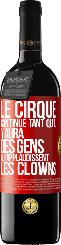 39,95 € Envoi gratuit | Vin rouge Édition RED MBE Réserve Le cirque continue tant qu'il y aura des gens qui applaudissent les clowns Étiquette Rouge. Étiquette personnalisable Réserve 12 Mois Récolte 2016 Tempranillo