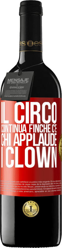 Spedizione Gratuita | Vino rosso Edizione RED MBE Riserva Il circo continua finché c'è chi applaude i clown Etichetta Rossa. Etichetta personalizzabile Riserva 12 Mesi Raccogliere 2014 Tempranillo