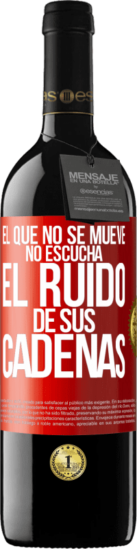 39,95 € | Vino Tinto Edición RED MBE Reserva El que no se mueve no escucha el ruido de sus cadenas Etiqueta Roja. Etiqueta personalizable Reserva 12 Meses Cosecha 2015 Tempranillo