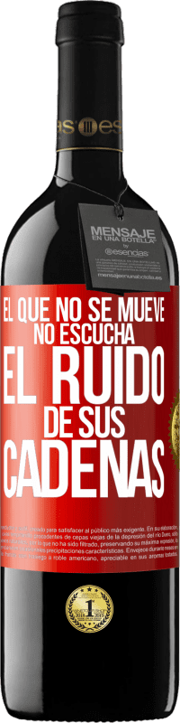 39,95 € Envío gratis | Vino Tinto Edición RED MBE Reserva El que no se mueve no escucha el ruido de sus cadenas Etiqueta Roja. Etiqueta personalizable Reserva 12 Meses Cosecha 2016 Tempranillo
