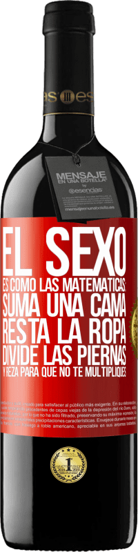 Envío gratis | Vino Tinto Edición RED MBE Reserva El sexo es como las matemáticas: suma una cama, resta la ropa, divide las piernas y reza para que no te multipliques Etiqueta Roja. Etiqueta personalizable Reserva 12 Meses Cosecha 2014 Tempranillo