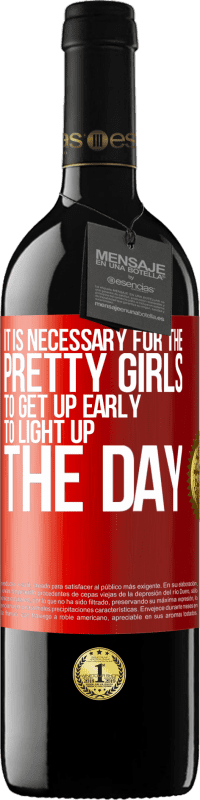 39,95 € | Red Wine RED Edition MBE Reserve It is necessary for the pretty girls to get up early to light up the day Red Label. Customizable label Reserve 12 Months Harvest 2014 Tempranillo