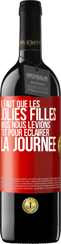 39,95 € | Vin rouge Édition RED MBE Réserve Il faut que les jolies filles nous nous levions tôt pour éclairer la journée Étiquette Rouge. Étiquette personnalisable Réserve 12 Mois Récolte 2015 Tempranillo