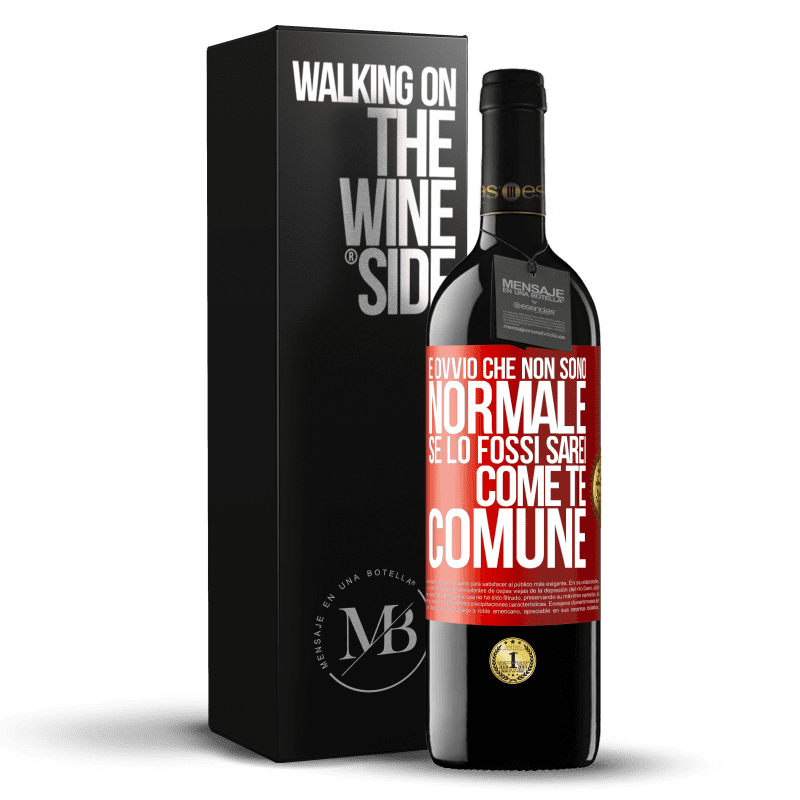 39,95 € Spedizione Gratuita | Vino rosso Edizione RED MBE Riserva È ovvio che non sono normale, se lo fossi, sarei come te, comune Etichetta Rossa. Etichetta personalizzabile Riserva 12 Mesi Raccogliere 2015 Tempranillo