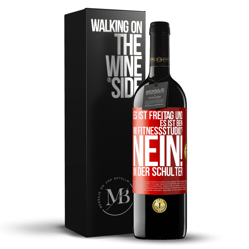 39,95 € Kostenloser Versand | Rotwein RED Ausgabe MBE Reserve Es ist Freitag und es ist Bein. Im Fitnessstudio? Nein! in der Schulter Rote Markierung. Anpassbares Etikett Reserve 12 Monate Ernte 2015 Tempranillo