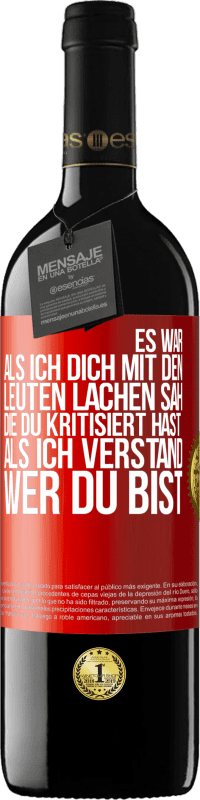 39,95 € Kostenloser Versand | Rotwein RED Ausgabe MBE Reserve Es war, als ich dich mit den Leuten lachen sah, die du kritisiert hast, als ich verstand, wer du bist Rote Markierung. Anpassbares Etikett Reserve 12 Monate Ernte 2016 Tempranillo