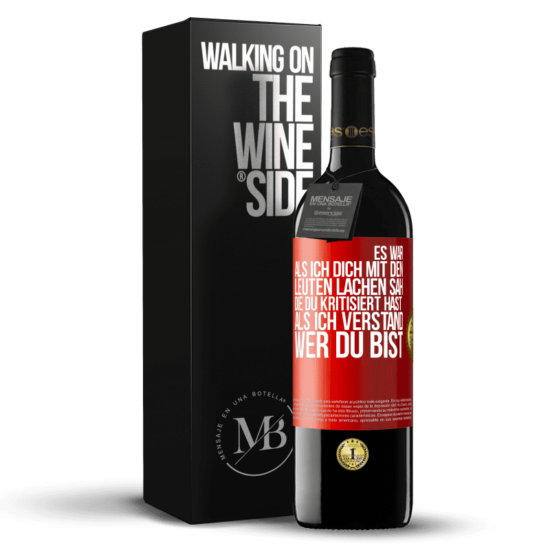 39,95 € Kostenloser Versand | Rotwein RED Ausgabe MBE Reserve Es war, als ich dich mit den Leuten lachen sah, die du kritisiert hast, als ich verstand, wer du bist Rote Markierung. Anpassbares Etikett Reserve 12 Monate Ernte 2014 Tempranillo