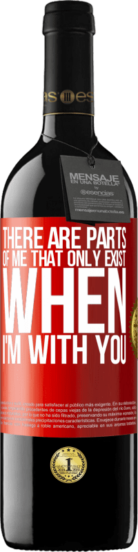 39,95 € | Red Wine RED Edition MBE Reserve There are parts of me that only exist when I'm with you Red Label. Customizable label Reserve 12 Months Harvest 2015 Tempranillo