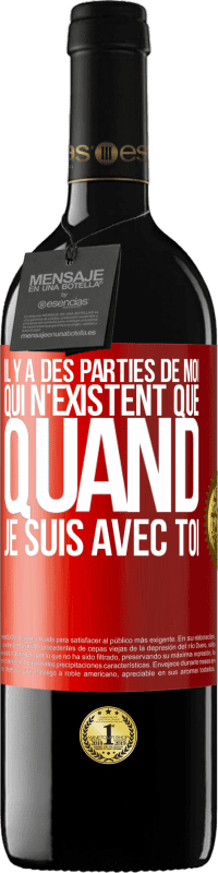 39,95 € Envoi gratuit | Vin rouge Édition RED MBE Réserve Il y a des parties de moi qui n'existent que quand je suis avec toi Étiquette Rouge. Étiquette personnalisable Réserve 12 Mois Récolte 2016 Tempranillo