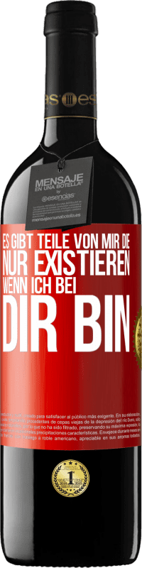 39,95 € Kostenloser Versand | Rotwein RED Ausgabe MBE Reserve Es gibt Teile von mir, die nur existieren, wenn ich bei dir bin Rote Markierung. Anpassbares Etikett Reserve 12 Monate Ernte 2015 Tempranillo