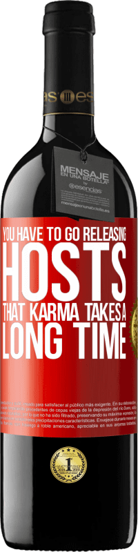 39,95 € Free Shipping | Red Wine RED Edition MBE Reserve You have to go releasing hosts, that karma takes a long time Red Label. Customizable label Reserve 12 Months Harvest 2016 Tempranillo