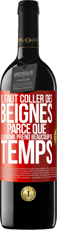 Envoi gratuit | Vin rouge Édition RED MBE Réserve Il faut coller des beignes, parce que le karma prend beaucoup de temps Étiquette Rouge. Étiquette personnalisable Réserve 12 Mois Récolte 2014 Tempranillo