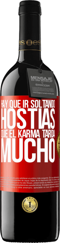 «Hay que ir soltando hostias, que el karma tarda mucho» Edición RED MBE Reserva