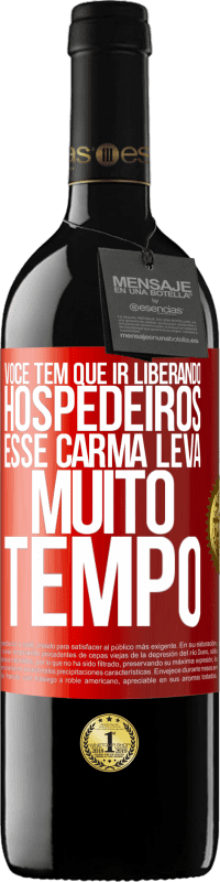 Envio grátis | Vinho tinto Edição RED MBE Reserva Você tem que ir liberando hospedeiros, esse carma leva muito tempo Etiqueta Vermelha. Etiqueta personalizável Reserva 12 Meses Colheita 2014 Tempranillo