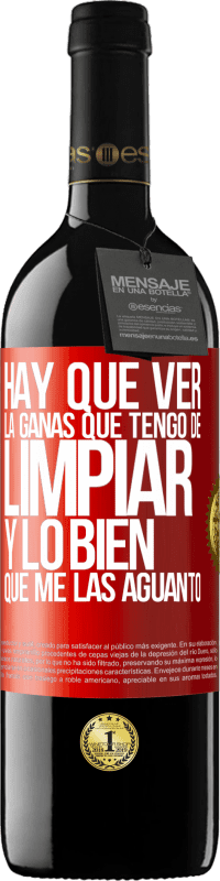 39,95 € Envío gratis | Vino Tinto Edición RED MBE Reserva Hay que ver la ganas que tengo de limpiar y lo bien que me las aguanto Etiqueta Roja. Etiqueta personalizable Reserva 12 Meses Cosecha 2016 Tempranillo