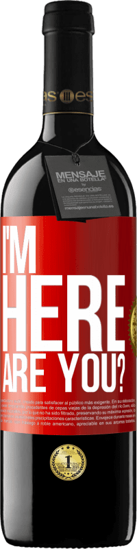 39,95 € Free Shipping | Red Wine RED Edition MBE Reserve I'm Here. Are you? Red Label. Customizable label Reserve 12 Months Harvest 2014 Tempranillo