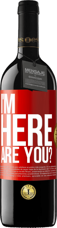 Envío gratis | Vino Tinto Edición RED MBE Reserva I'm Here. Are you? Etiqueta Roja. Etiqueta personalizable Reserva 12 Meses Cosecha 2014 Tempranillo