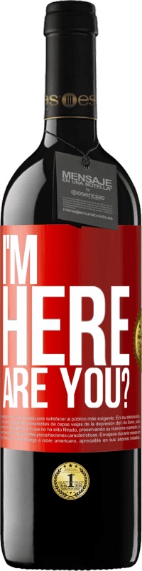 39,95 € Envío gratis | Vino Tinto Edición RED MBE Reserva I'm Here. Are you? Etiqueta Roja. Etiqueta personalizable Reserva 12 Meses Cosecha 2016 Tempranillo
