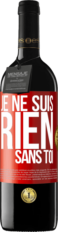 Envoi gratuit | Vin rouge Édition RED MBE Réserve Je ne suis rien sans toi Étiquette Rouge. Étiquette personnalisable Réserve 12 Mois Récolte 2014 Tempranillo