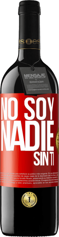 Envío gratis | Vino Tinto Edición RED MBE Reserva No soy nadie sin ti Etiqueta Roja. Etiqueta personalizable Reserva 12 Meses Cosecha 2014 Tempranillo