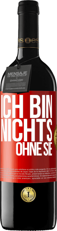 39,95 € | Rotwein RED Ausgabe MBE Reserve Ich bin nichts ohne Sie Rote Markierung. Anpassbares Etikett Reserve 12 Monate Ernte 2015 Tempranillo