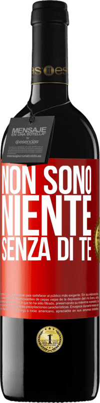 Spedizione Gratuita | Vino rosso Edizione RED MBE Riserva Non sono niente senza di te Etichetta Rossa. Etichetta personalizzabile Riserva 12 Mesi Raccogliere 2014 Tempranillo