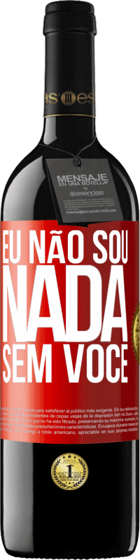 Envio grátis | Vinho tinto Edição RED MBE Reserva Eu não sou nada sem você Etiqueta Vermelha. Etiqueta personalizável Reserva 12 Meses Colheita 2014 Tempranillo