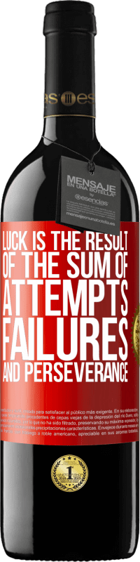39,95 € | Red Wine RED Edition MBE Reserve Luck is the result of the sum of attempts, failures and perseverance Red Label. Customizable label Reserve 12 Months Harvest 2014 Tempranillo