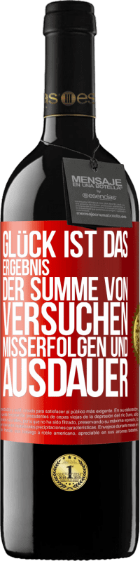 39,95 € Kostenloser Versand | Rotwein RED Ausgabe MBE Reserve Glück ist das Ergebnis der Summe von Versuchen, Misserfolgen und Ausdauer Rote Markierung. Anpassbares Etikett Reserve 12 Monate Ernte 2016 Tempranillo