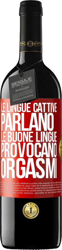 Spedizione Gratuita | Vino rosso Edizione RED MBE Riserva Le lingue cattive parlano, le buone lingue provocano orgasmi Etichetta Rossa. Etichetta personalizzabile Riserva 12 Mesi Raccogliere 2014 Tempranillo