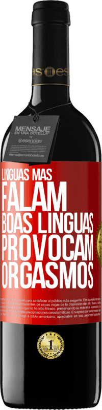 39,95 € | Vinho tinto Edição RED MBE Reserva Línguas más falam, boas línguas provocam orgasmos Etiqueta Vermelha. Etiqueta personalizável Reserva 12 Meses Colheita 2016 Tempranillo